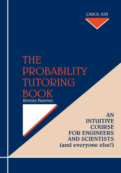 The Probability Tutoring Book: An Intuitive Course for Engineers and Scientists (and Everyone Else!) / Edition 1