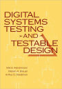 Digital Systems Testing and Testable Design / Edition 1