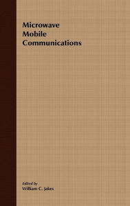 Title: Microwave Mobile Communications (An IEEE Press Classic Reissue) / Edition 1, Author: William C. Jakes