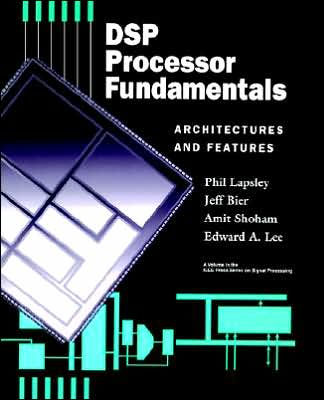 DSP Processor Fundamentals: Architectures and Features / Edition 1