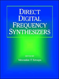 Title: Direct Digital Frequency Synthesizers / Edition 1, Author: Venceslav F. Kroupa