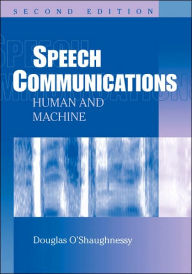 Title: Speech Communications: Human and Machine / Edition 2, Author: Douglas O'Shaughnessy