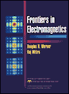 Title: Frontiers in Electromagnetics / Edition 1, Author: Douglas H. Werner