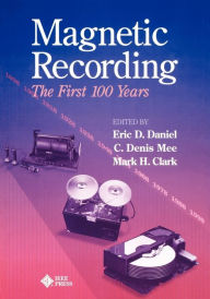 Title: Magnetic Recording: The First 100 Years / Edition 1, Author: Eric D. Daniel