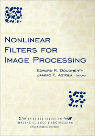 Title: Nonlinear Filters for Image Processing / Edition 1, Author: Edward R. Dougherty