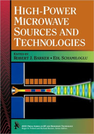 Title: High-Power Microwave Sources and Technologies / Edition 1, Author: Robert J. Barker