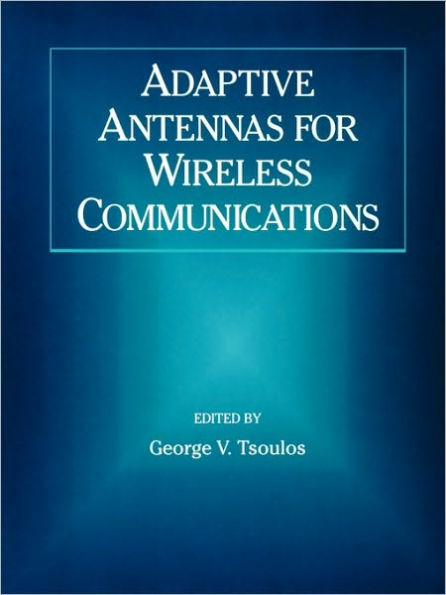 Adaptive Antennas for Wireless Communications / Edition 1