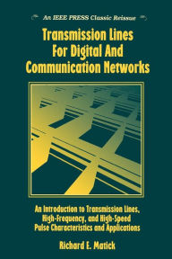 Title: Transmission Lines and Communication Networks: An Introduction to Transmission Lines, High-frequency and High-speed Pulse Characteristics and Applications / Edition 1, Author: Richard E. Matick