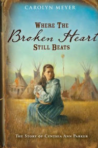 Title: Where the Broken Heart Still Beats, Author: Carolyn Meyer