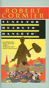 Title: Tunes for Bears to Dance to, Author: Robert Cormier