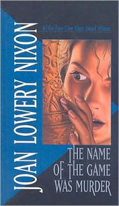 Title: The Name of the Game Was Murder, Author: Joan Lowery Nixon