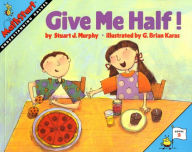 Title: Give Me Half!: Understanding Halves (MathStart 2 Series), Author: Stuart J. Murphy