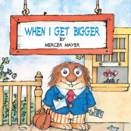 Title: When I Get Bigger, Author: Mercer Mayer