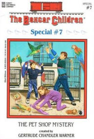 Title: The Pet Shop Mystery (The Boxcar Children Special Series # 7), Author: Gertrude Chandler Warner