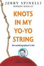 Knots in My Yo-yo String: The Autobiography of a Kid