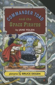 Title: Commander Toad and the Space Pirates, Author: Jane Yolen