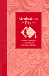 Title: Graduation Day: An Anthology of Verse and Prose for the Use of Students and Teachers in Preparation for Graduation Exercises in All Schools and Colleges, Author: A. P. Sanford