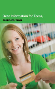 Title: Debt Information for Teens, 3rd Ed., Author: Infobase Publishing