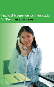 Title: Financial Independence for Teens, 1st Ed., Author: Infobase Publishing