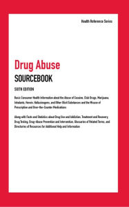 Title: Drug Abuse Sourcebook, 6th Ed., Author: Infobase Publishing