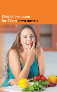 Title: Diet Information for Teens, 5th Ed., Author: Infobase Publishing