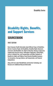 Title: Disability Rights, Benefits, and Support Services Sourcebook, 1st Ed., Author: Infobase Publishing