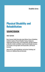 Title: Physical Disability and Rehabilitation Sourcebook, 1st Ed., Author: Infobase Publishing