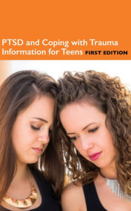 Title: PTSD and Coping with Trauma Information for Teens, 1st Ed., Author: Infobase Publishing