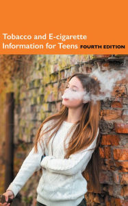Title: Tobacco and e-Cigarette Information for Teens, 4th Ed., Author: Infobase Publishing