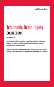 Title: Traumatic Brain Injury Sourcebook, 1st Ed., Author: Infobase Publishing