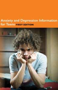 Title: Anxiety and Depression Information for Teens, 1st Ed., Author: Infobase Publishing