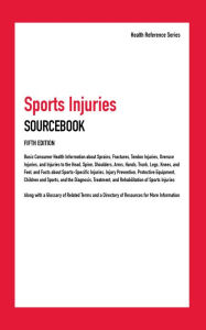 Title: Sports Injuries Information for Teens, 5th Ed., Author: Infobase Publishing