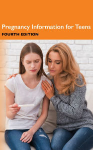 Title: Pregnancy Information for Teens, 4th Ed., Author: Infobase Publishing