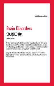 Title: Brain Disorders Sourcebook, 6th Ed., Author: Infobase Publishing