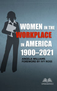 Title: Women in the Workplace in America, 1900-2021, Author: Infobase Publishing
