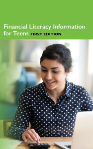Title: Financial Literacy Information for Teens, 1st Ed., Author: Infobase Publishing