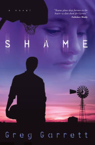 Title: Shame: A Novel, Author: Greg  Garrett