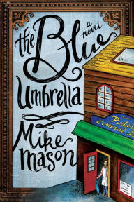 Title: The Blue Umbrella: A Novel, Author: Mike Mason