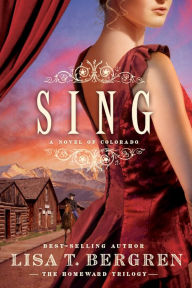 Title: Sing (Homeward Trilogy Series), Author: Lisa T. Bergren