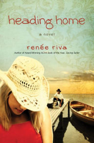 Title: Heading Home: A Novel, Author: Renee Riva