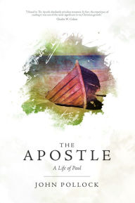 Title: The Apostle: A Life of Paul, Author: John Pollock