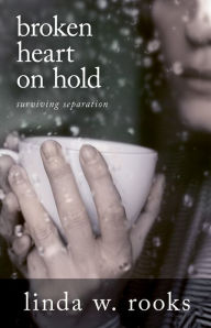 Title: Broken Heart on Hold: Surviving Separation, Author: Linda Rooks