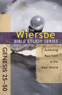 Alternative view 2 of The Wiersbe Bible Study Series: Genesis 25-50: Exhibiting Real Faith in the Real World