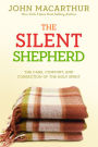 The Silent Shepherd: The Care, Comfort, and Correction of the Holy Spirit