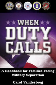 Title: When Duty Calls: A Handbook for Families Facing Military Separation, Author: Carol Vandesteeg