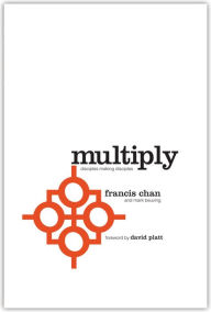 Title: Multiply: Disciples Making Disciples, Author: Francis Chan