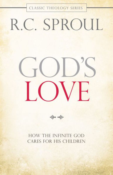 God's Love: How the Infinite God Cares for His Children