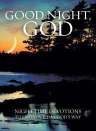 Title: Good Night, God: Night Time Devotions to End Your Day God's Way, Author: Cook