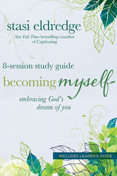 Becoming Myself 8-Session Study Guide: Embracing God's Dream of You