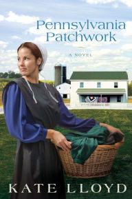 Title: Pennsylvania Patchwork: A Novel, Author: Kate Lloyd